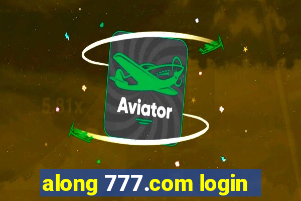 along 777.com login